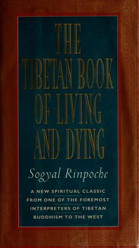 Sogyal Rinpoche: The  Tibetan book of living and dying (1992, Harper San Francisco)