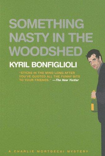 Kyril Bonfiglioli: Something nasty in the woodshed (Paperback, 2005, Overlook Press)