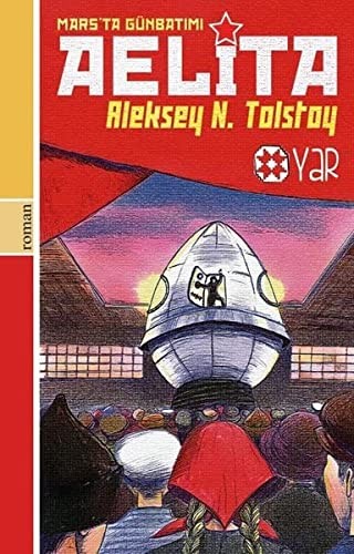 Alexei Nikolayevich Tolstoy: Aelita Mars'ta Günbatimi (Paperback, 2022, Yar Yayinlari)