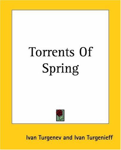 Ivan Sergeevich Turgenev: Torrents Of Spring (Paperback, 2004, Kessinger Publishing)