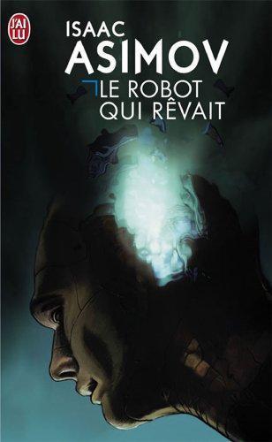 Le robot qui rêvait (French language, 1989, J'ai Lu)