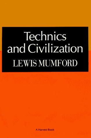 Lewis Mumford: Technics & Civilization (Harvest Books)