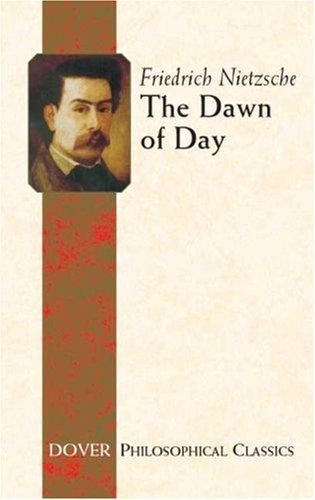 The Dawn of Day (Philosophical Classics) (Paperback, 2007, Dover Publications)
