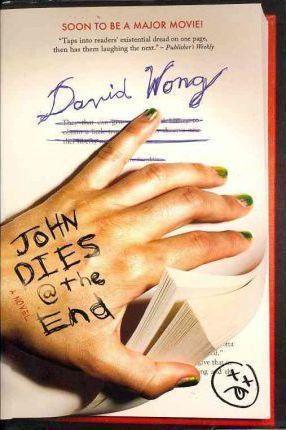 David Wong: John Dies at the End (2011, Titan Publishing Company)