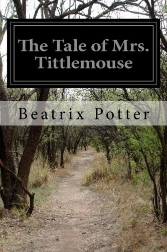 The Tale of Mrs. Tittlemouse (Paperback, 2014, CreateSpace Independent Publishing Platform)