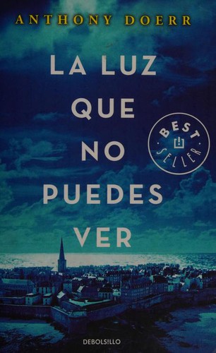 Luz Que No Puedes Ver (Spanish language, 2017, Penguin Random House Grupo Editorial)