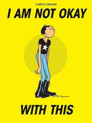 Charles Forsman: I am not okay with this (Paperback, 2017, Fantagraphics Books)