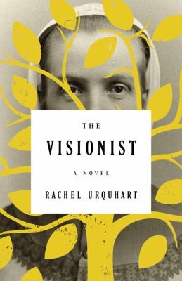 Rachel Urquhart: The Visionist A Novel (2014, Little, Brown and Company)