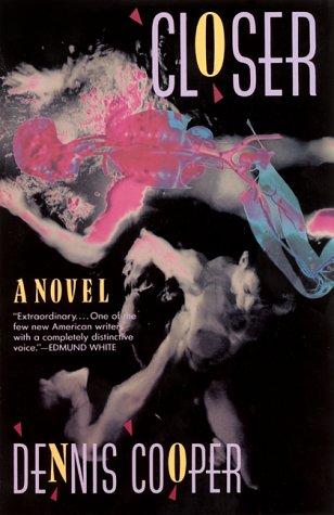 Dennis Cooper: Closer (Paperback, 1990, Grove Weidenfeld)