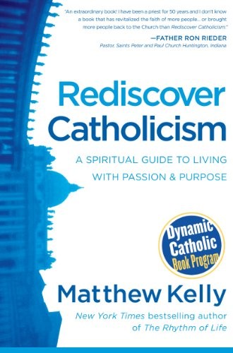 Matthew Kelly: Rediscover Catholicism (Paperback, 2011, Blue Sparrow)