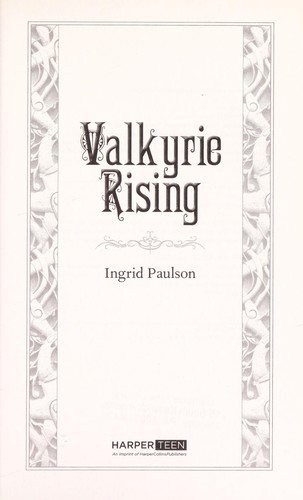 Ingrid Paulson: Valkyrie rising (2012, HarperTeen)