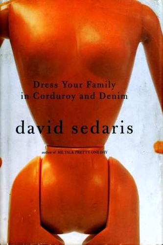 David Sedaris: Dress Your Family in Corduroy and Denim (Hardcover, 2004, Little, Brown and Company)