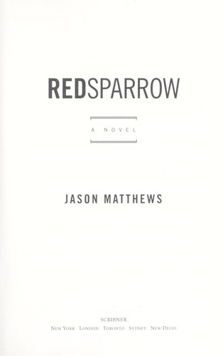 Jason Matthews: Red sparrow (2013, Scribner)