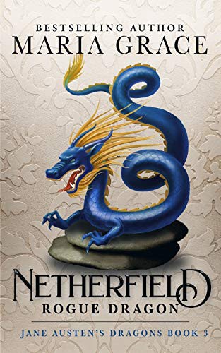 Maria Grace: Netherfield : Rogue Dragon (Paperback, 2018, White Soup Press)