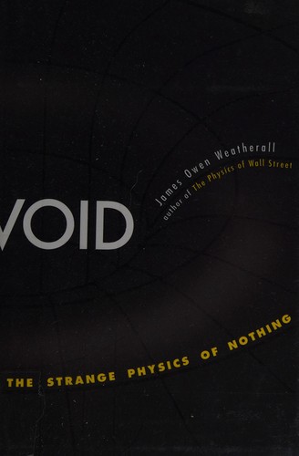 James Owen Weatherall: Void (2016, Yale University Press, Templeton Press)