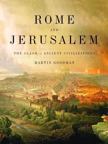 Martin Goodman: Rome and Jerusalem (EBook, 2008, Knopf Doubleday Publishing Group)