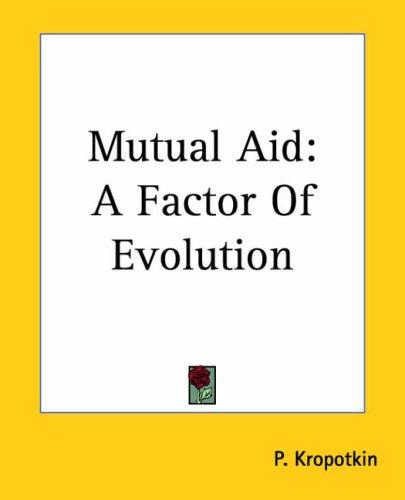 Peter Kropotkin: Mutual Aid (Paperback, 2004, Kessinger Publishing)
