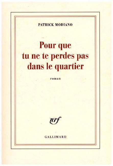 Patrick Modiano: Pour que tu ne te perdes pas dans le quartier (French language)