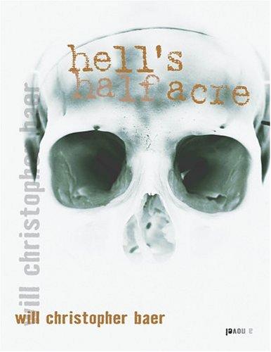 Will Christopher Baer: Hell's half acre (2004, MacAdam/Cage Pub.)