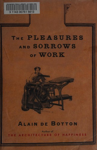 The Pleasures and Sorrows of Work (Hardcover, 2009, Pantheon Books)