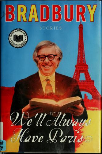 Ray Bradbury: We'll always have Paris (2009, William Morrow)