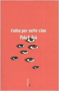 Philip K. Dick: Follia per sette clan (Italian language, 2005)