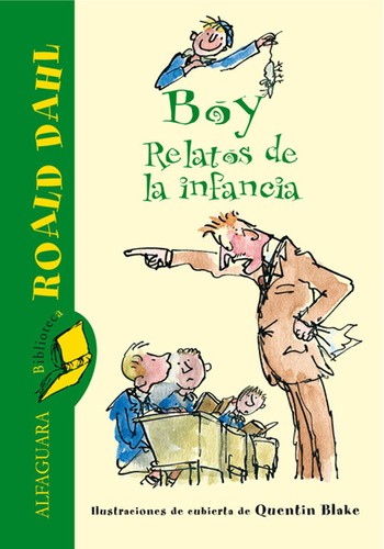 Boy - Relatos de la infancia (Hardcover, Spanish language, 2006, Santillana Ediciones Generales (Alfaguara - Infantil))