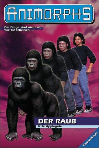 Animorphs, Bd.5, Der Raub (Paperback, 1998, Ravensburger Buchverlag)