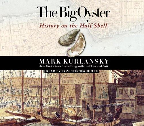 Mark Kurlansky: The Big Oyster (AudiobookFormat, 2006, RH Audio)