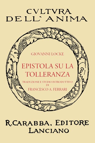 John Locke, Kerry Walters, Mario Montuori, Andrew Dickson White, Patrick Romanell: Epistola Su La Tolleranza (Italian language, 2010, Casa Editrice Rocco Carabba)