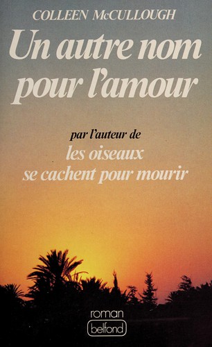 Colleen McCullough: Un autre nom pour l'amour (French language, 1981, Pierre Belfond)