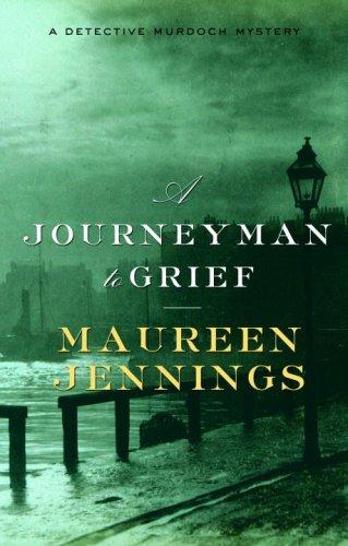 Maureen Jennings: A Journeyman to Grief (Detective Murdoch Mysteries) (Paperback, 2007, McClelland & Stewart)