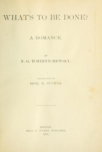 Nikolay Gavrilovich Chernyshevsky: What's to be done? (1886, B.R. Tucker)