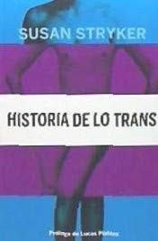 Susan Stryker, María Teresa Sánchez, Matilde Pérez: Historia de lo trans (Paperback, 2017, Continta Me Tienes (Errementari S.L.))