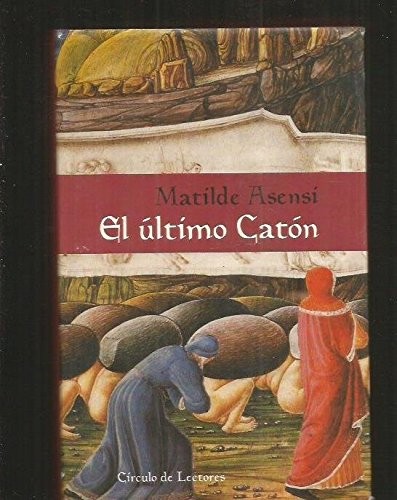 Matilde Asensi: El ultimo Caton (Paperback, Spanish language, 2001, Plaza & Janes Editores, S. A.)