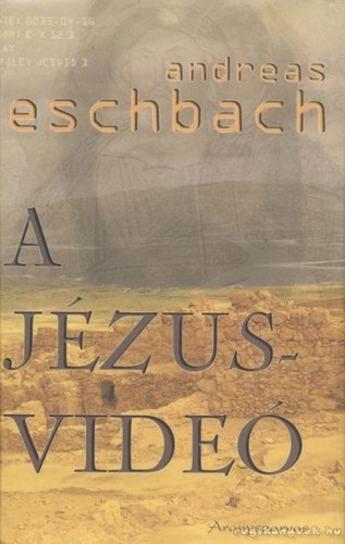 A Jézus-videó (Hungarian language, 2007, Aranyszarvas Könyvkiadó)