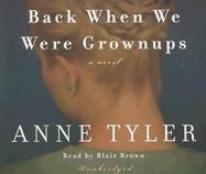 Anne Tyler: Back When We Were Grownups (AudiobookFormat, 2006, RH Audio)