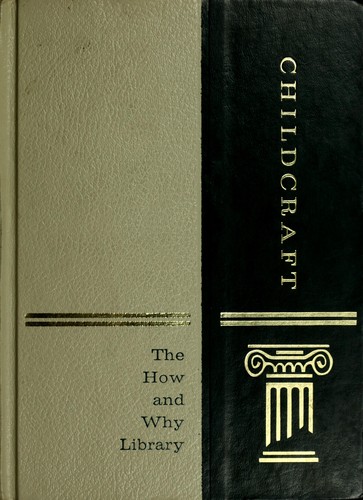 No name, World Book-Childcraft International, World Book, Inc, Childcraft, World Book Encyclopedia, John Morris Jones, J. Morris Jones, Quarrie Corporation, Alice Dalgliesh: Childcraft, 1971 (How & Why Library) (Paperback, 1971, World Book-Childcraft International)