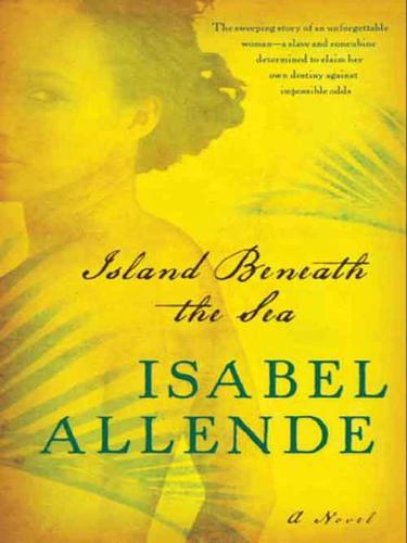 Isabel Allende: Island Beneath the Sea (EBook, 2010, HarperCollins)