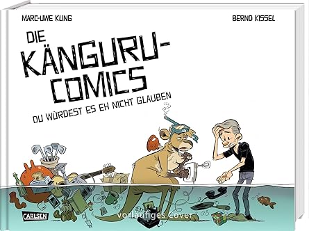 Marc-Uwe Kling, Bernd Kissel: Die Känguru-Comics: Du würdest es eh nicht glauben (GraphicNovel, Deutsch language, 2023, Carlsen Comics)