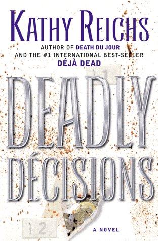 Kathy Reichs: Deadly décisions (2000, Scribner)