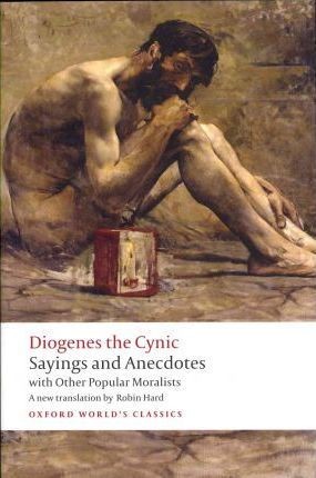 Robin Hard: Sayings and anecdotes : with other popular moralists / Diogenes the Cynic (2012, Oxford University Press)