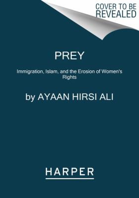 Ayaan Hirsi Ali: Prey (2023, HarperCollins Publishers)