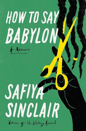 Safiya Sinclair: How to Say Babylon (2023, Simon & Schuster)