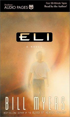 Bill Myers: Eli (Interpretive Studies in Healthcare and the Human Sciences) (AudiobookFormat, 2000, Zondervan Publishing Company)