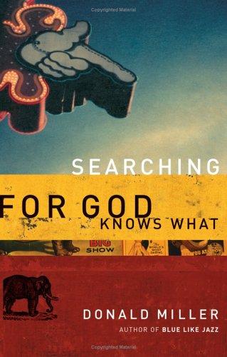 Donald Miller: Searching for God knows what (2004, Nelson Books)