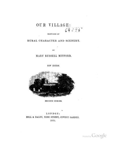 Mary Russell Mitford: Our Village: Sketches of Rural Character and Scenery. (1870, Bell & Daldy)