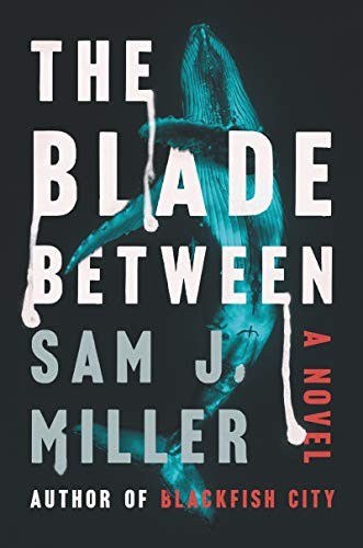 Sam J. Miller: The Blade Between (Hardcover, 2020, Ecco)