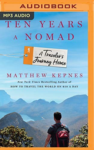 Ryan Burke, Matthew Kepnes: Ten Years a Nomad (AudiobookFormat, 2019, Brilliance Audio)