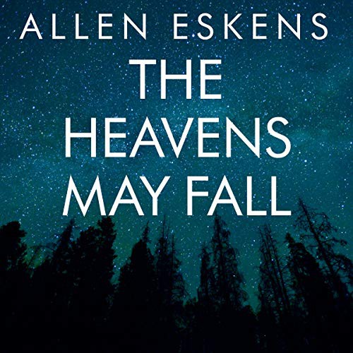 Allen Eskens: The Heavens May Fall (AudiobookFormat, 2021, Tantor and Blackstone Publishing)